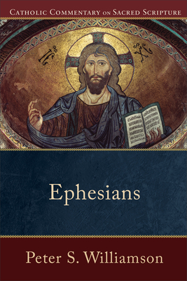 Ephesians - Williamson, Peter S, and Healy, Mary (Editor)