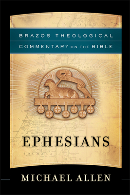 Ephesians - Allen, Michael, and Reno, R R (Editor), and Jenson, Robert (Editor)