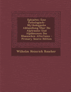 Ephialtes: Eine Pathologisch-Mythologische Abhandlung ?ber Die Alptraume Und Alpd?monen Des Klassischen Altertums - Roscher, Wilhelm Heinrich