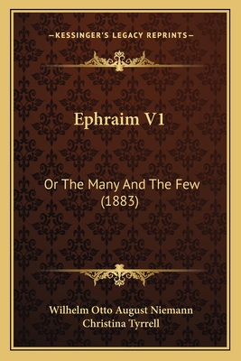 Ephraim V1: Or The Many And The Few (1883) - Niemann, Wilhelm Otto August, and Tyrrell, Christina (Translated by)