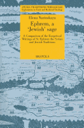 Ephrem, a 'Jewish' Sage: A Comparison of the Exegetical Writings of St. Ephrem the Syrian and Jewish Traditions