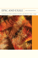 Epic and Exile: Novels of the German Popular Front, 1933-1945 Volume 20