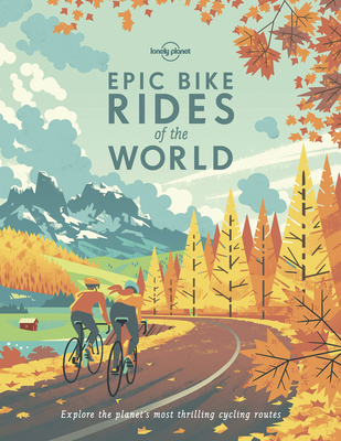 Epic Bike Rides of the World - Lonely Planet
