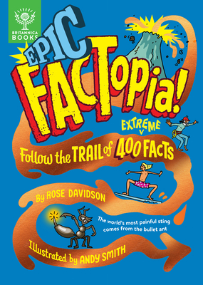 Epic Factopia!: Follow the Trail of 400 Extreme Facts - Davidson, Rose, Ms.