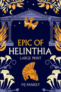 Epic of Helinthia: Large Print