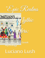 "Epic Realms and Mythic Wonders: A Journey into Greek Mythology"
