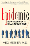 Epidemic: How Teen Sex Is Killing Our Kids - Meeker, Meg, Dr.