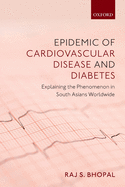 Epidemic of Cardiovascular Disease and Diabetes: Explaining the Phenomenon in South Asians Worldwide