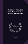 Epidemics Resulting from Wars. Edited by Harald Westergaard