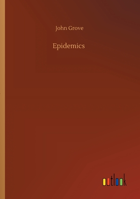 Epidemics - Grove, John