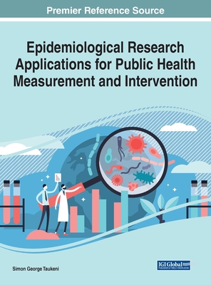 Epidemiological Research Applications for Public Health Measurement and Intervention - Taukeni, Simon George (Editor)