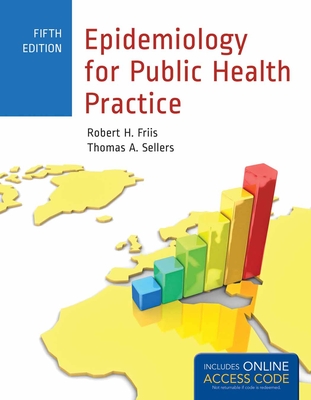 Epidemiology for Public Health Practice: Includes Access to 5 Bonus Echapters - Friis, Robert H, and Sellers, Thomas