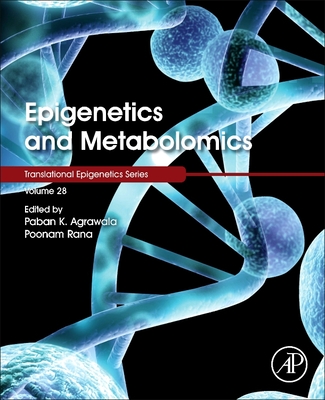 Epigenetics and Metabolomics: Volume 28 - Agrawala, Paban K (Editor), and Rana, Poonam (Editor), and Tollefsbol, Trygve (Editor)