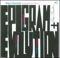 Epigram and Evolution: Complete Piano Works of Roger Reynolds - Roger Reynolds