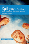 Epilepsy in Our View: Stories from Friends and Families of People Living with Epilepsy