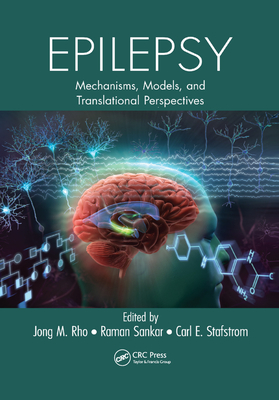 Epilepsy: Mechanisms, Models, and Translational Perspectives - Rho, Jong (Editor), and Sankar, Raman (Editor), and Stafstrom, Carl E. (Editor)