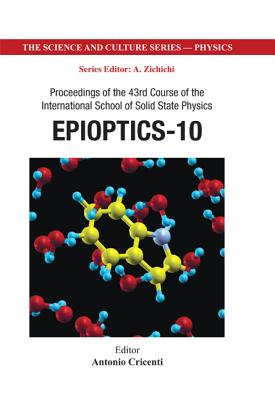 Epioptics-10 - Proceedings of the 43rd Course of the International School of Solid State Physics - Cricenti, Antonio (Editor)