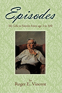 Episodes: My Life in Stories from Age 1 to 100