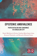 Epistemic Ambivalence: Pentecostalism and Candombl? in a Brazilian City