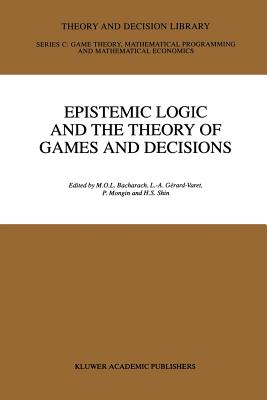 Epistemic Logic and the Theory of Games and Decisions - Bacharach, M (Editor), and Gerard-Varet, Louis Andr (Editor), and Mongin, Philippe (Editor)