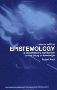 Epistemology: A Contemporary Introduction to the Theory of Knowledge - Audi, Robert