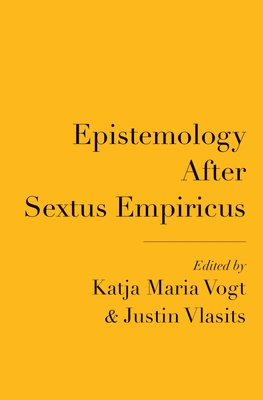Epistemology After Sextus Empiricus - Vogt, Katja Maria (Editor), and Vlasits, Justin (Editor)