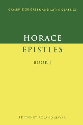 Epistles Book I - Horace, and Mayer, Roland (Editor)