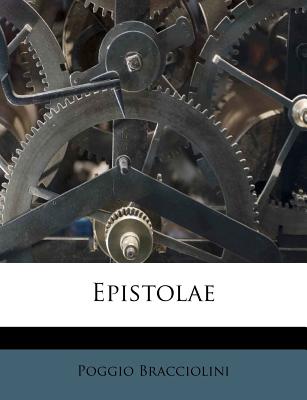 Epistolae - Bracciolini, Poggio