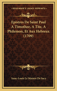 Epistres de Saint Paul a Timothee, a Tite, a Philemon, Et Aux Hebreux (1709)