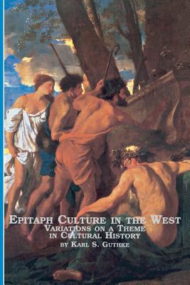 Epitaph Culture in the West Variations on a Theme in Cultural History - Guthke, Karl S