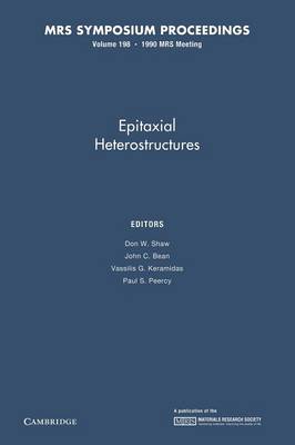 Epitaxial Heterostructures: Volume 198 - Shaw, Don W. (Editor), and Bean, John C. (Editor), and Keramidas, Vassilis G. (Editor)