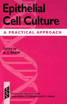 Epithelial Cell Culture: A Practical Approach - Shaw, Andrew J (Editor)