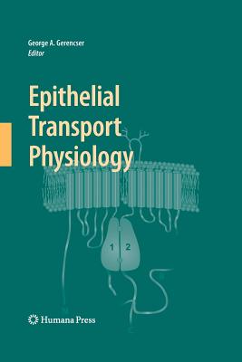 Epithelial Transport Physiology - Gerencser, George a (Editor)