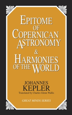 Epitome of Copernican Astronomy and Harmonies of the World - Kepler, Johannes