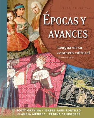 Epocas y avances [Student Text]: Lengua en su contexto cultural: With Online Media - Gravina, Scott, and Jaen-Portillo, Isabel, and Mendez, Claudia
