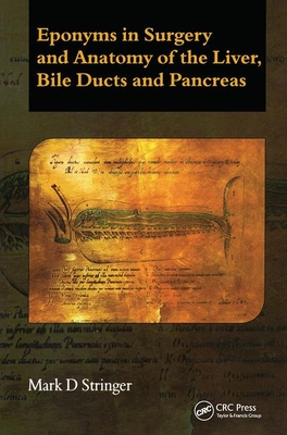 Eponyms in Surgery and Anatomy of the Liver, Bile Ducts and Pancreas - Stringer, Mark D, BSC, MRCP, MS, Frcs