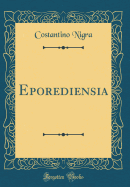 Eporediensia (Classic Reprint)