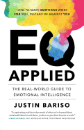Eq, Applied: The Real-World Guide to Emotional Intelligence