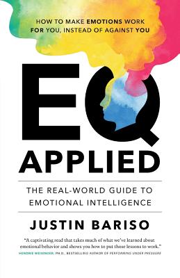 EQ, Applied: The Real-World Guide to Emotional Intelligence - Bariso, Justin