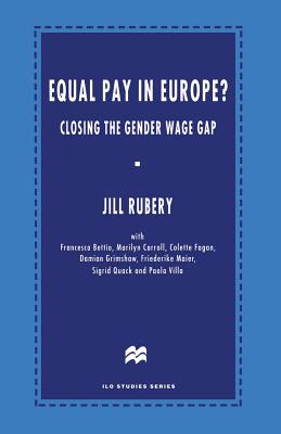 Equal Pay in Europe?: Closing the Gender Wage Gap - Rubery, Jill