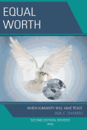 Equal Worth: When Humanity Will Have Peace, Second Edition, Revised 2015