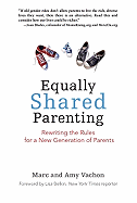 Equally Shared Parenting: Rewriting the Rules for a New Generation of Parents