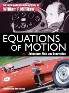 Equations of Motion: Adventure, Risk, and Innovation: The Engineering Autobiography of William F. Milliken - Milliken, William F, and Gurney, Dan (Foreword by)
