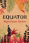 Equator - Tavares, Miguel Sousa, and Bush, Peter (Translated by)