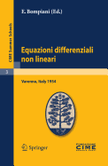 Equazioni Differenziali Non Lineari: Lectures Given at a Summer School of the Centro Internazionale Matematico Estivo (C.I.M.E.) Held in Varenna (Como), Italy, September 15-24, 1954