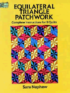 Equilateral Triangle Patchwork: Complete Instructions for 11 Quilts