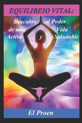 Equilibrio Vital: Descubre el Poder de una Vida Activa y Saludable - Proen, El