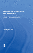 Equilibrium, Expectations, And Information: A Study Of The General Theory And Modern Classical Economics
