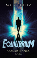 Equilibrium: Kassius Kanex, Book 3