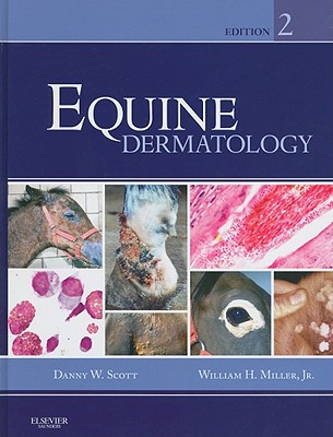 Equine Dermatology - Scott, Danny W, DVM, and Miller, William H
